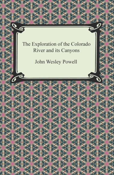 The Exploration of the Colorado River and its Canyons