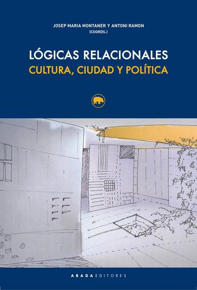 Lógicas relacionales : cultura, ciudad y política