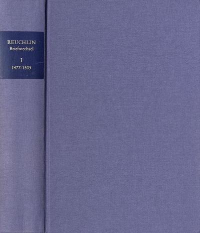 Johannes Reuchlin: Briefwechsel / Band I: 1477-1505