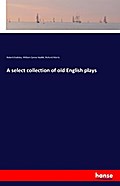 A select collection of old English plays