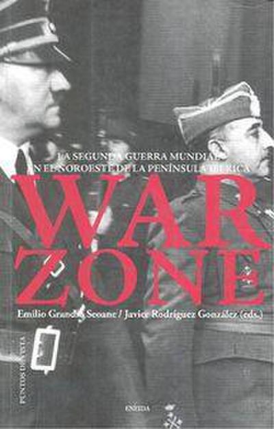 War zone : la Segunda Guerra Mundial en el noroeste de la Península Ibérica