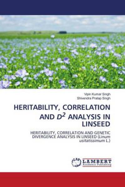HERITABILITY, CORRELATION AND D2 ANALYSIS IN LINSEED