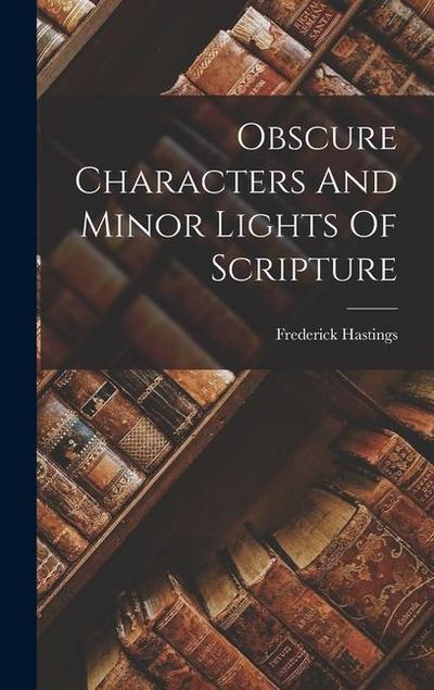 Obscure Characters And Minor Lights Of Scripture