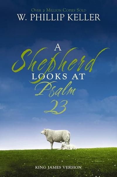 A Shepherd Looks at Psalm 23, King James Version