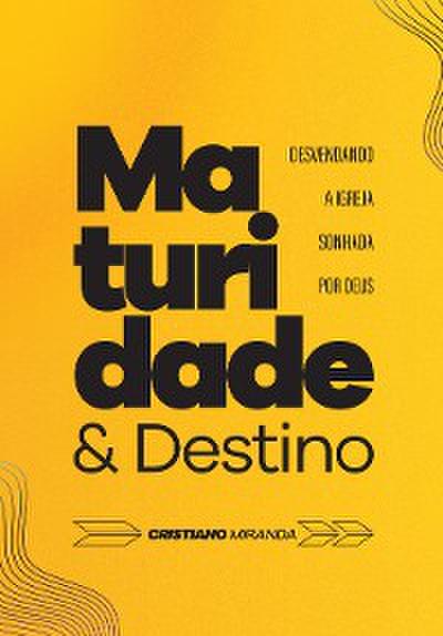 Maturidade e Destino