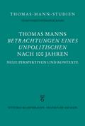 Thomas Manns ’Betrachtungen eines Unpolitischen’ nach 100 Jahren