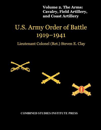 United States Army Order of Battle 1919-1941. Volume II. The Arms