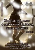 Libro 1. Nell’Altro Mondo O Ancora No? La Prova Reale Ha Inizio!