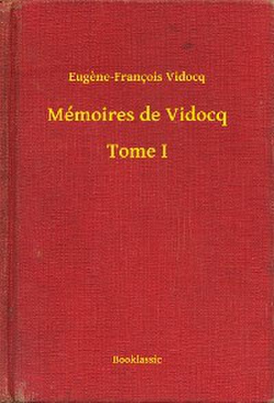 Mémoires de Vidocq - Tome I