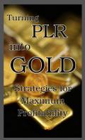 Turning PLR into Gold