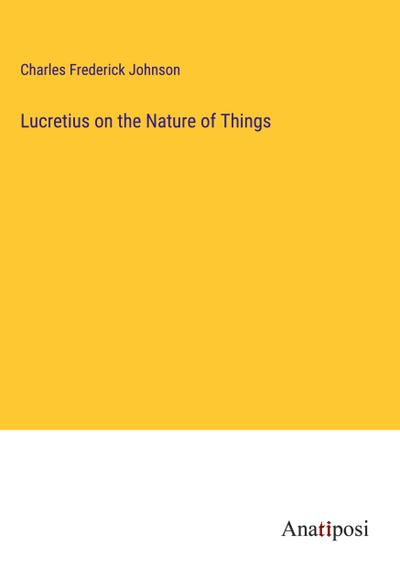 Lucretius on the Nature of Things