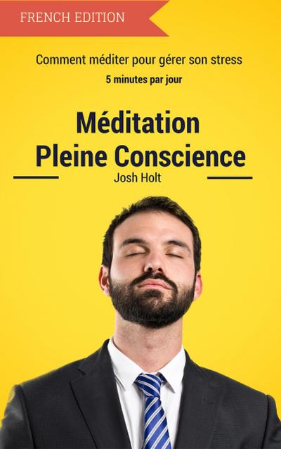 Meditation Pleine Conscience - Comment méditer pour gérer son stress