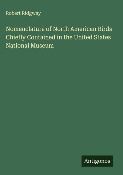 Nomenclature of North American Birds Chiefly Contained in the United States National Museum
