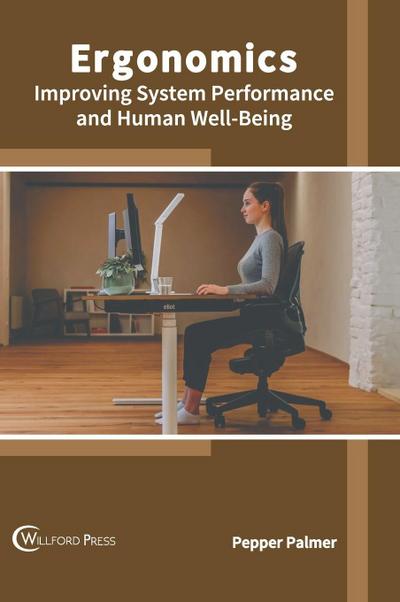 Ergonomics: Improving System Performance and Human Well-Being