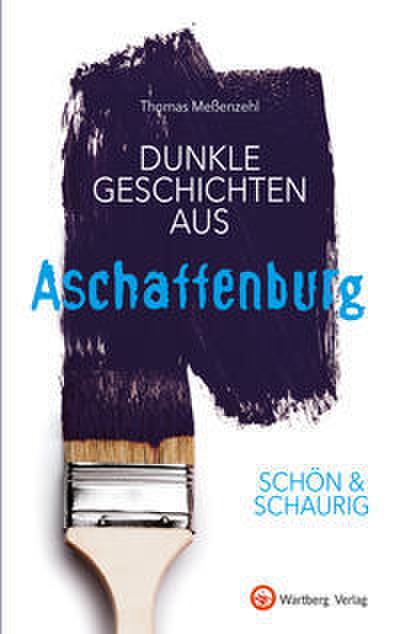 Dunkle Geschichten aus Aschaffenburg