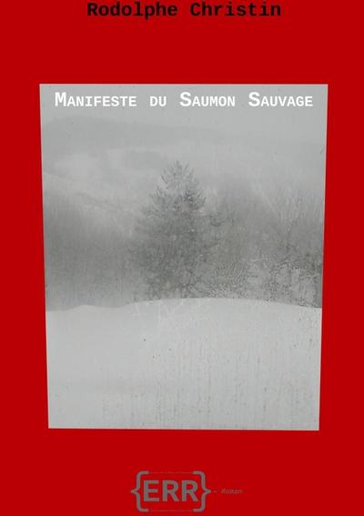 Manifeste du Saumon Sauvage - Rodolphe Christin