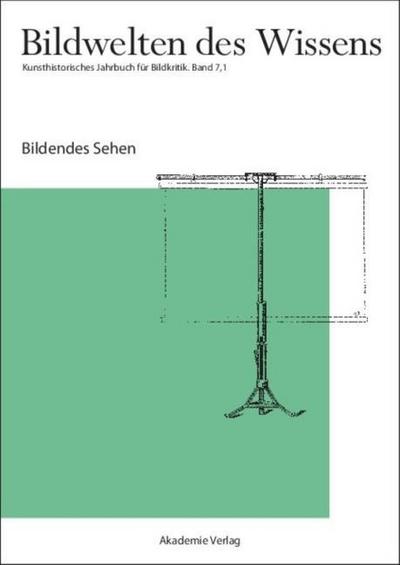 Bildwelten des Wissens 7.1 - Bildendes Sehen