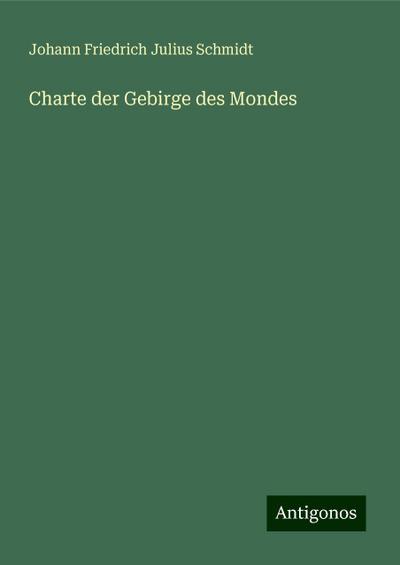 Schmidt, J: Charte der Gebirge des Mondes