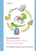 Immobilienkauf - Was man wirklich von der Steuer absetzen kann von A. Wiener | Ebook