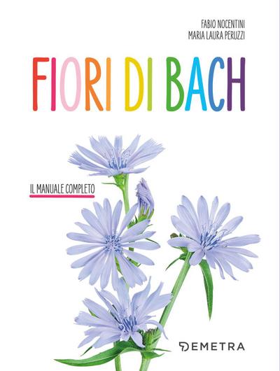Fiori di Bach. Il manuale completo