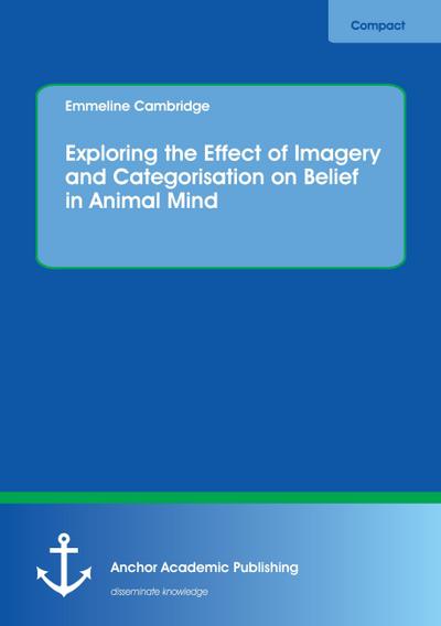 Exploring the Effect of Imagery and Categorisation on Belief in Animal Mind