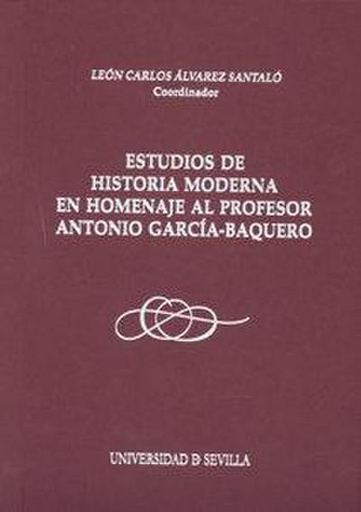 Estudio de Historia Moderna en homenaje al profesor Antonio García-Baquero