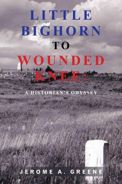 LITTLE BIGHORN TO WOUNDED KNEE