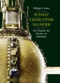 Schatz, Gedächtnis, Wunder: Die Objekte der Kirchen im Mittelalter (Quellen und Studien zur Geschichte und Kunst im Bistum Hildesheim)
