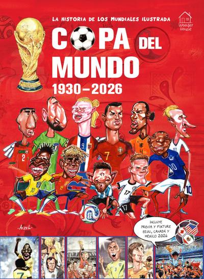 La Historia de Los Mundiales Ilustrada Copa del Mundo 1930-2026 (Spanish) / The Illustrated History of World Cup 1930 - 2026