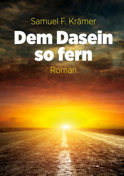 Dem Dasein so fern