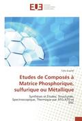 Etudes de Composés à Matrice Phosphorique, sulfuri