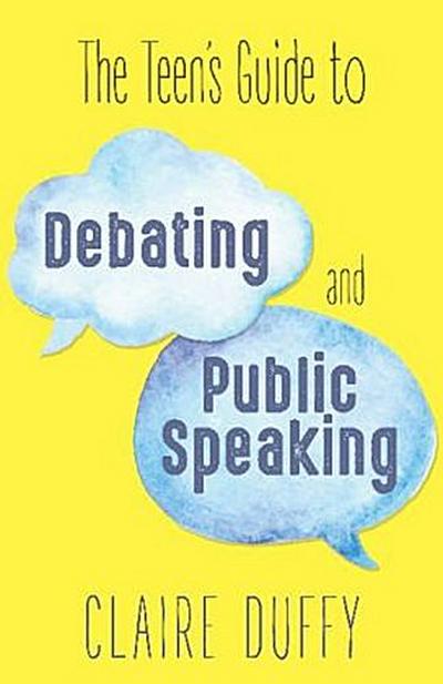 The Teen’s Guide to Debating and Public Speaking