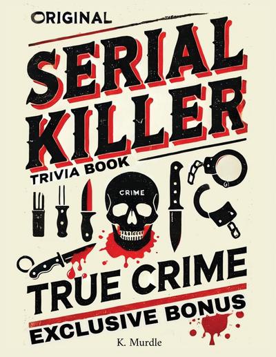 Original Serial Killer & True Crime Trivia Book
