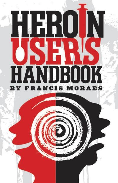 Heroin User’s Handbook
