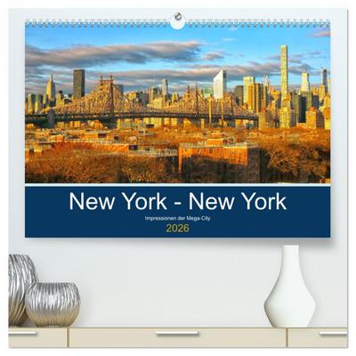 New York - New York. Impressionen der Mega-City (hochwertiger Premium Wandkalender 2026 DIN A2 quer), Kunstdruck in Hochglanz