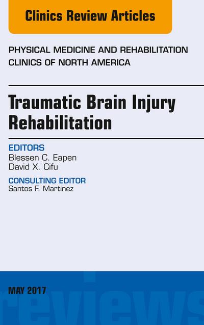 Traumatic Brain Injury Rehabilitation, An Issue of Physical Medicine and Rehabilitation Clinics of North America