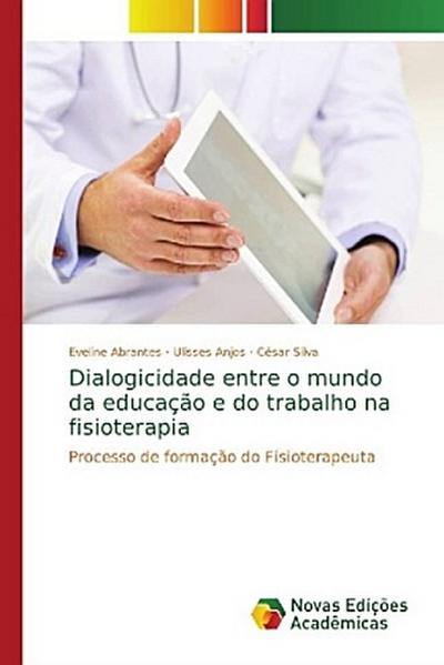 Dialogicidade entre o mundo da educação e do trabalho na fisioterapia