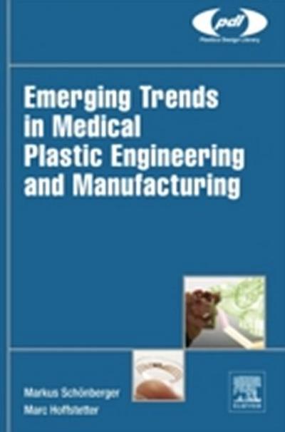 Emerging Trends in Medical Plastic Engineering and Manufacturing