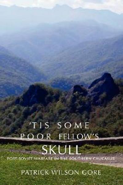 ’Tis Some Poor Fellow’s Skull