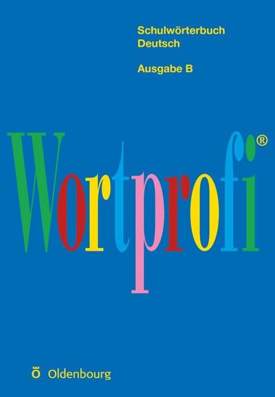 Wortprofi® - Schulwörterbuch Deutsch - Ausgabe B 