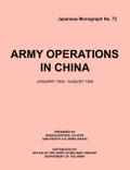 Army Operations in China, January 1944-December 1945 (Japanese Monograph 72)