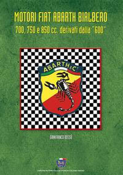Motori Fiat Abarth Bialbero 700, 750 e 850cc derivati dalla ’600’
