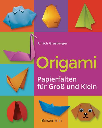 Origami. Papierfalten für Groß und Klein