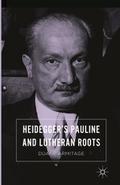 Heideggers Pauline and Lutheran Roots