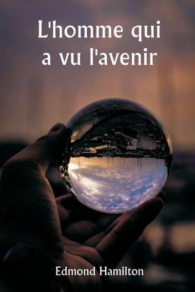 L’homme qui a vu l’avenir