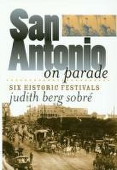 San Antonio on Parade: Six Historic Festivals