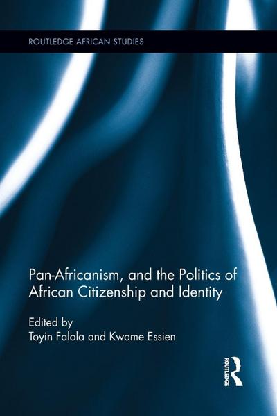 Pan-Africanism, and the Politics of African Citizenship and Identity