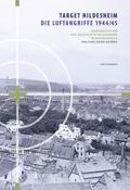 Target Hildesheim: Die Luftangriffe 1944/45