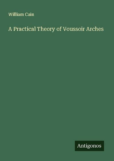 A Practical Theory of Voussoir Arches
