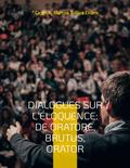Dialogues sur l’éloquence: De oratore, Brutus, Orator